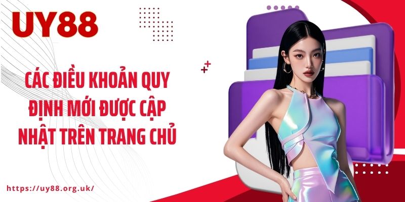 Các điều khoản quy định mới được cập nhật trên trang chủ