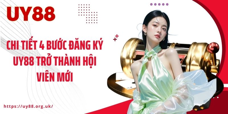 Chi tiết 4 bước đăng ký UY88 trở thành hội viên mới