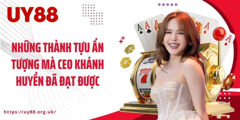 Những thành tựu ấn tượng mà CEO Khánh Huyền đã đạt được